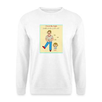 Dad and Kid Laughing Moment - Unisex Sweatshirt - white - Front
