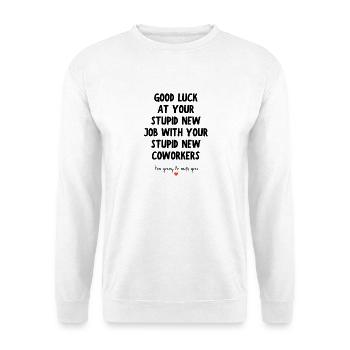Good Luck at Your New Job Funny Goodbye Quote - Unisex Sweatshirt - white - Front