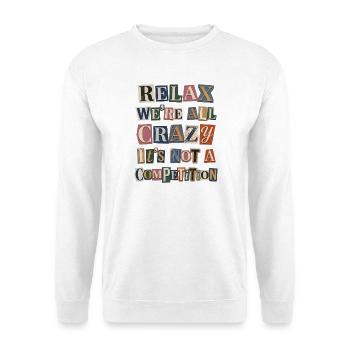 Relax We're All Crazy Competition - Unisex Pullover - Weiß - Vorne