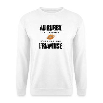 Au Rugby Un Caramel C'est Pas Une Friandise. rugby - Sweat-shirt Unisexe - blanc - Devant