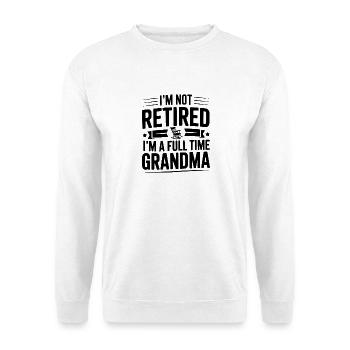 Ich bin nicht im Ruhestand, ich bin Vollzeit-Oma - Unisex Pullover - Weiß - Vorne