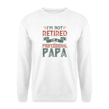 Professional Papa Not Retired - Unisex Sweatshirt - white - Front