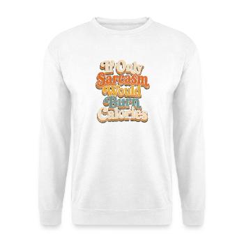 Nur Sarkasmus Brennt Kalorien - Unisex Pullover - Weiß - Vorne - Alina (178cm) & Michal (187cm)