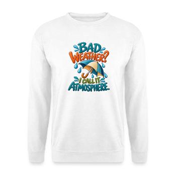 Regenliebhaber-Humor – Schlechtes Wetter ist Atmosphäre - Unisex Pullover - Weiß - Vorne - Alina (178cm) & Michal (187cm)