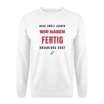 Wir Haben Fertig Abschluss 2027 Lustiger Spruch - Unisex Pullover - Weiß - Vorne - Alina (178cm) & Michal (187cm)