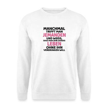Manchmal Trifft Man Jemanden Lustiger Spruch Humor - Unisex Pullover - Weiß - Vorne - Alina (178cm) & Michal (187cm)