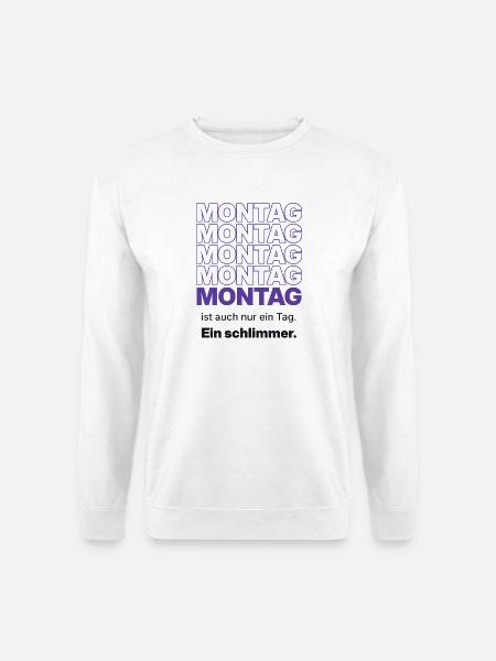 Montag ist auch nur ein Tag - ein schlimmer - Unisex Pullover - Weiß