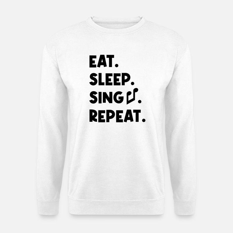 Eat Sleep Sing Repeat - Unisex Pullover - Weiß