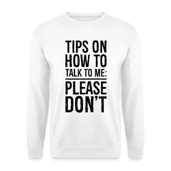 Tips on how to talk to me funny shirt - Sweat-shirt Unisexe - blanc - Devant