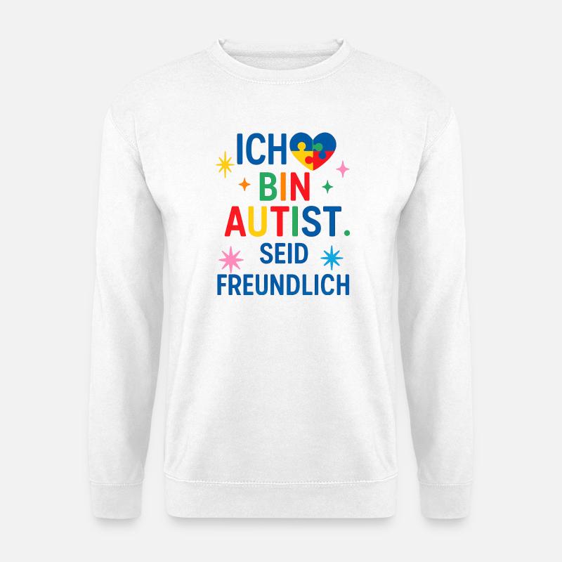 Ich bin Autist, seid freundlich. - Unisex Pullover - Weiß