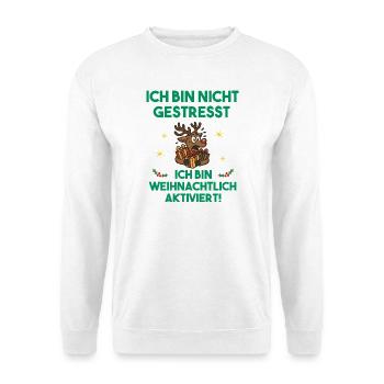 Nicht gestresst - Weihnachtlich aktiviert – Shirt - Unisex Pullover - Weiß - Vorne