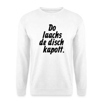 Do laachs de disch kapott - Kölsche §11 - Sweat-shirt Unisexe - blanc - Devant