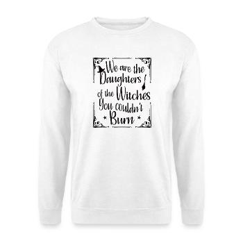We are daughters of the witches you couldn't burn - Unisex Sweatshirt - white - Front