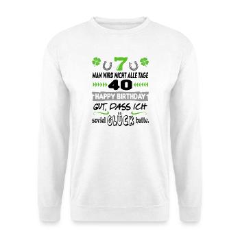 Alter 40 Jahre Glück Geburtstag Happy Birthday Fun - Unisex Pullover - Weiß - Vorne - Alina (178cm) & Michal (187cm)
