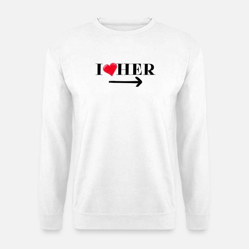 I love her Shirt - Unisex Pullover - Weiß