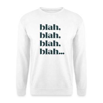 Blah blah blah - Unisex Sweatshirt - white - Front