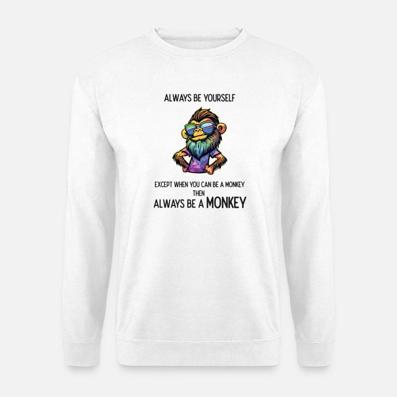 Always Be a Monkey - Unisex Sweatshirt - white