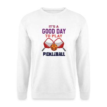 It's a Good Day to Play Pickleball - Unisex Sweatshirt - white - Front