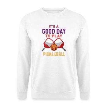 It's a Good Day to Play Pickleball - Unisex Sweatshirt - white - Front