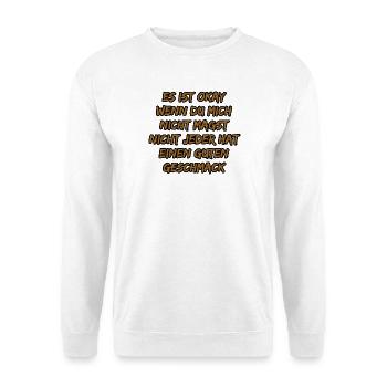 Es ist okay: Nicht jeder hat guten Geschmack - Unisex Pullover - Weiß - Vorne