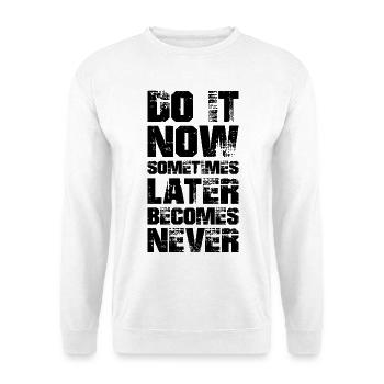 fais-le maintenant parfois plus tard devient jamais - Sweat-shirt Unisexe - blanc - Devant