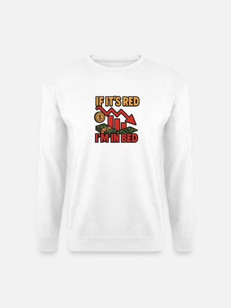 Wenn es rot ist, bin ich im Bett Geld Meme, lustig investieren - Unisex Pullover - Weiß