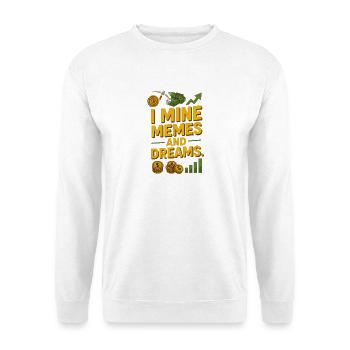 Mine Memes and Dreams, drôle de dicton d’investissement - Sweat-shirt Unisexe - blanc - Devant