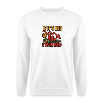 If It's Red I'm In Bed Money Meme, Funny Investing - Unisex Sweatshirt - white - Front