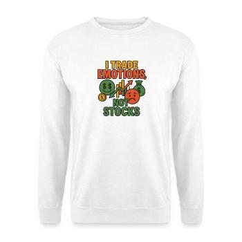 Je négocie des émotions pas des actions, drôle d’investissement - Sweat-shirt Unisexe - blanc - Devant
