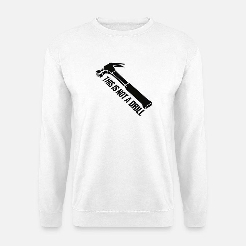 This Not a Drill Hammer Graphic - Unisex Sweatshirt - white
