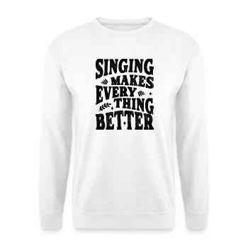 Le chant rend tout meilleur - noir - Sweat-shirt Unisexe - blanc - Devant