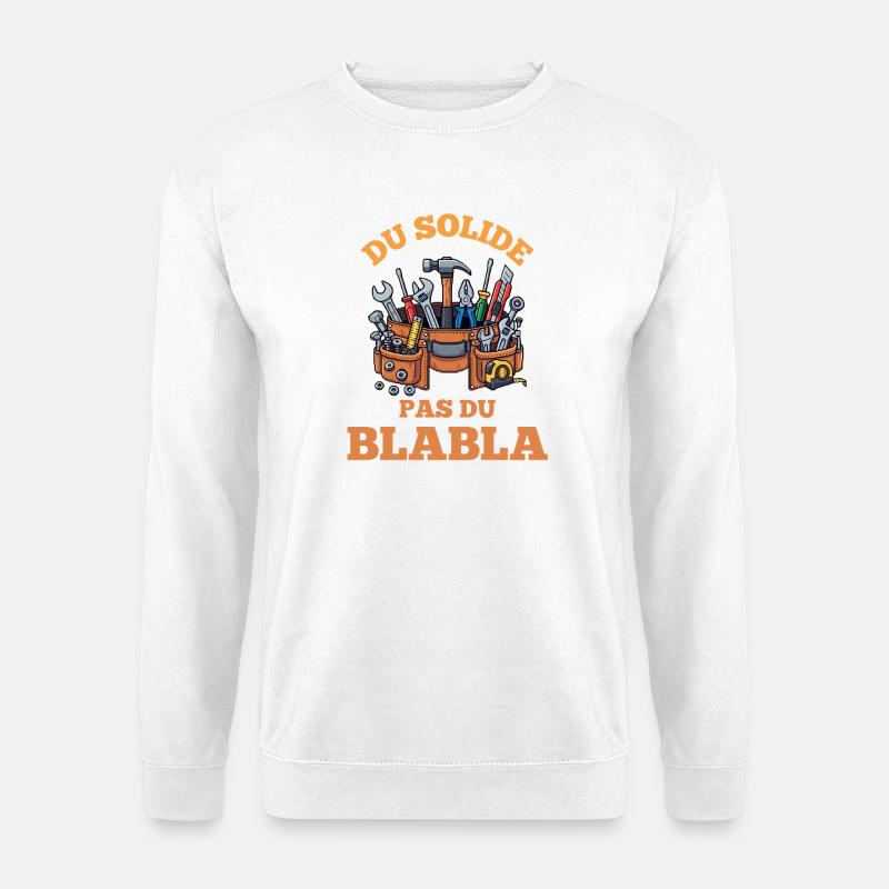 Outils Solides Pas de Bla Bla - Sweat-shirt Unisexe - blanc