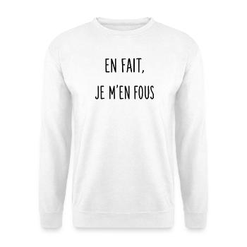En fait, je m'en fous - Sweat-shirt Unisexe - blanc - Devant