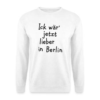 Ick wär' jetzt lieber in Berlin - Unisex Pullover - Weiß - Vorne