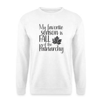 my favorite season is fall of the patriarchy - Unisex Sweatshirt - white - Front