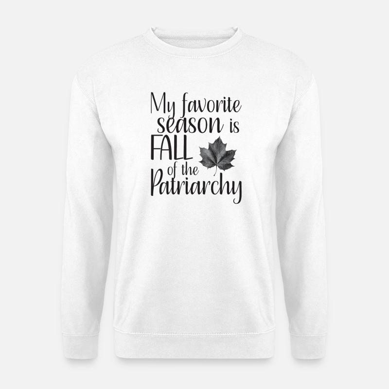 my favorite season is fall of the patriarchy - Unisex Pullover - Weiß