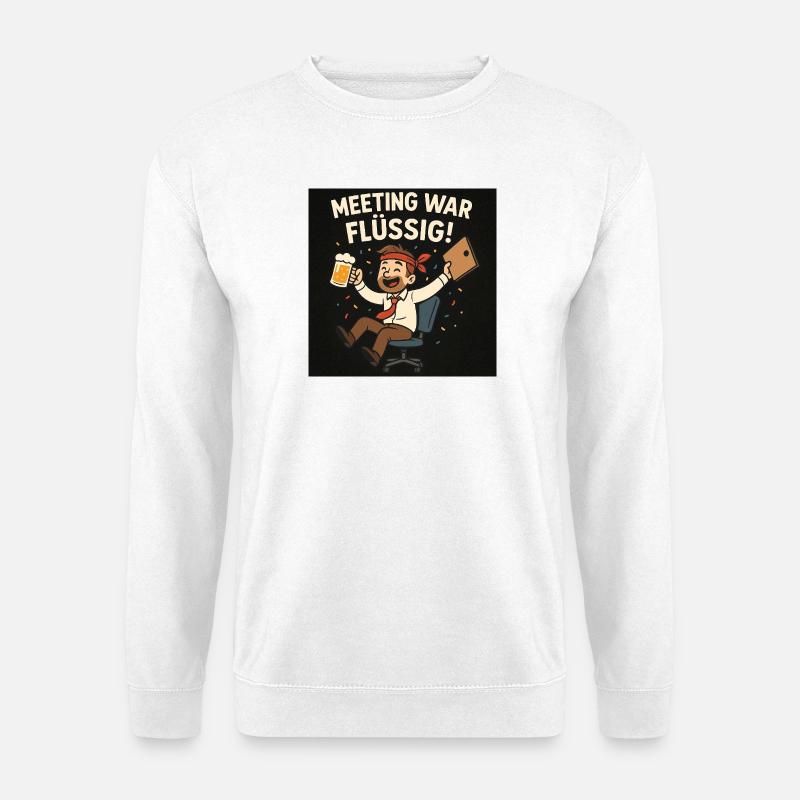 Meeting war flüssig - Unisex Pullover - Weiß