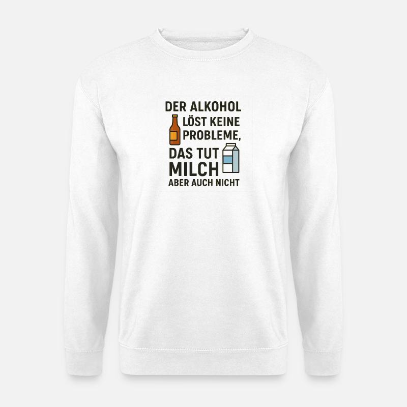 Alcohol does not solve any problems - Unisex Sweatshirt - white