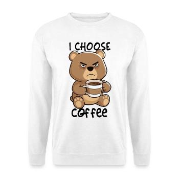 Teddy mit Kaffeetasse – I Choose Coffee Cartoon - Unisex Pullover - Weiß - Vorne
