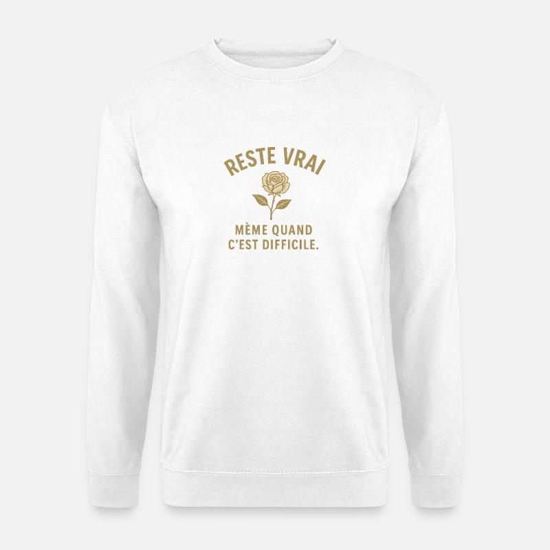 Reste vrai malgré l'effort - Sweat-shirt Unisexe - blanc