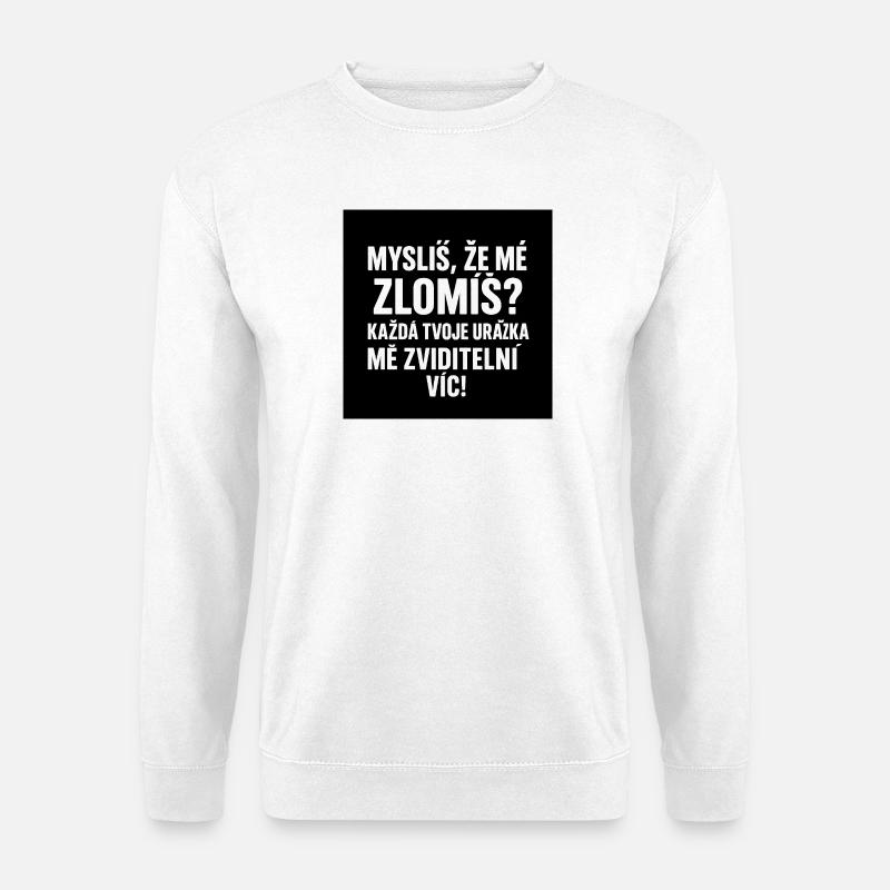 Glaubst du, du brichst mich?  - Unisex Pullover - Weiß