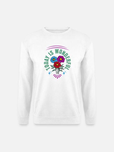 Motivation Das Heute ist wunderbar - Unisex Pullover - Weiß