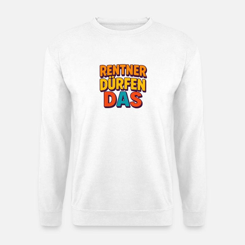 Rentner dürfen das - Unisex Pullover - Weiß