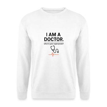 Ich bin Arzt – Deine Superkraft? - Unisex Pullover - Weiß - Vorne