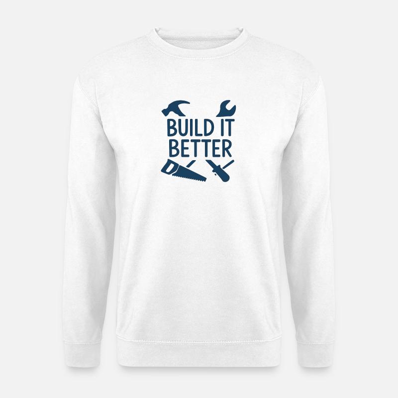 Build It Better Handwerker Motiv - Unisex Pullover - Weiß