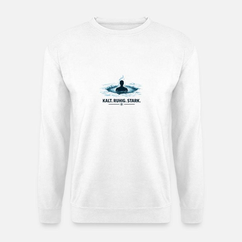 Kalt Ruhig Stark Wasser - Unisex Pullover - Weiß