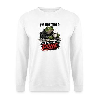 Nicht müde, nur fertig, Frosch - Unisex Pullover - Weiß - Vorne