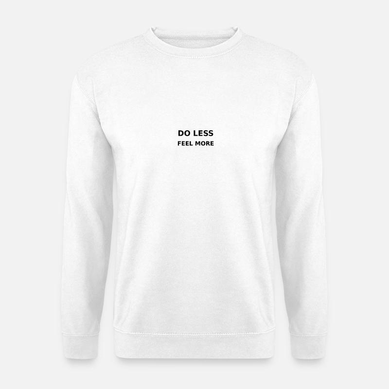 Do less / Feel more - Unisex Pullover - Weiß