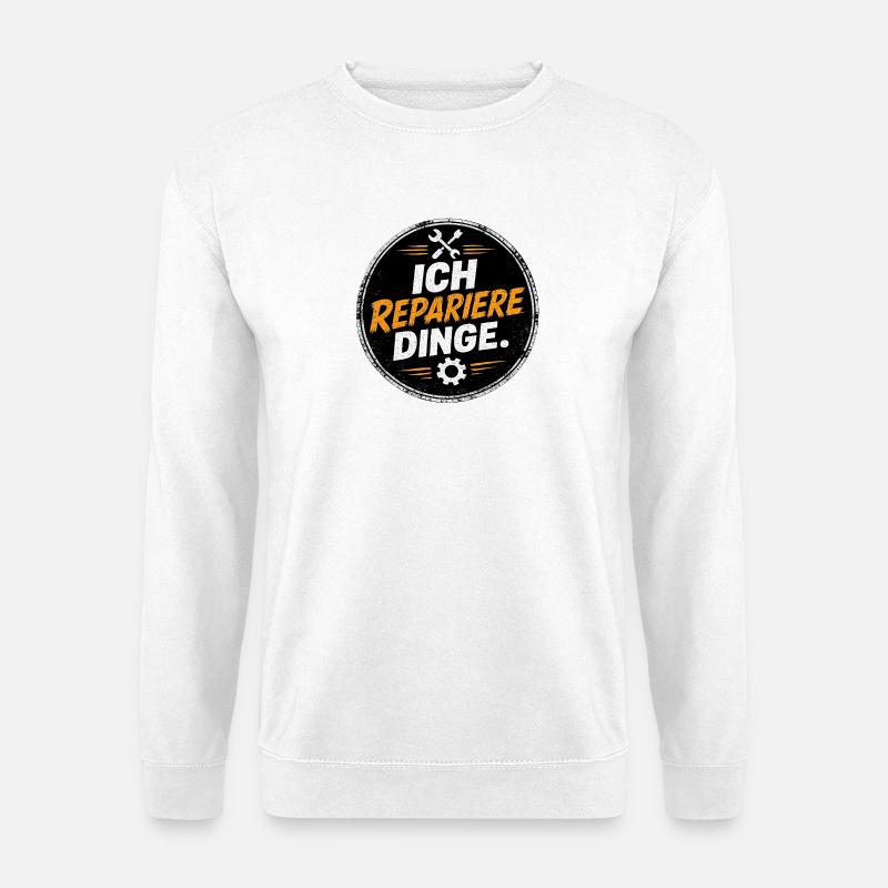 Ich repariere Dinge – Handwerk Spruch - Unisex Pullover - Weiß