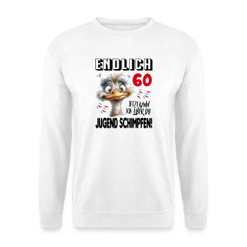 Endlich 60: Strauß Vogel Geburtstag Birthday - Unisex Pullover - Weiß - Vorne